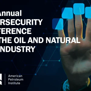 Register Now for the 19th Annual API Cybersecurity Conference for the Oil and Natural Gas Industry November 13 - The Woodlands, Tx