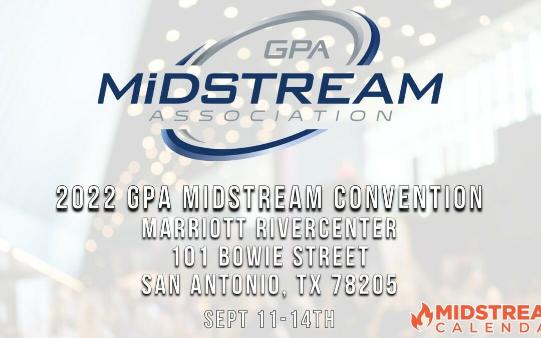 Register Now for the 2022 GPA Midstream Annual Convention Sept 11-14th- San Antonio