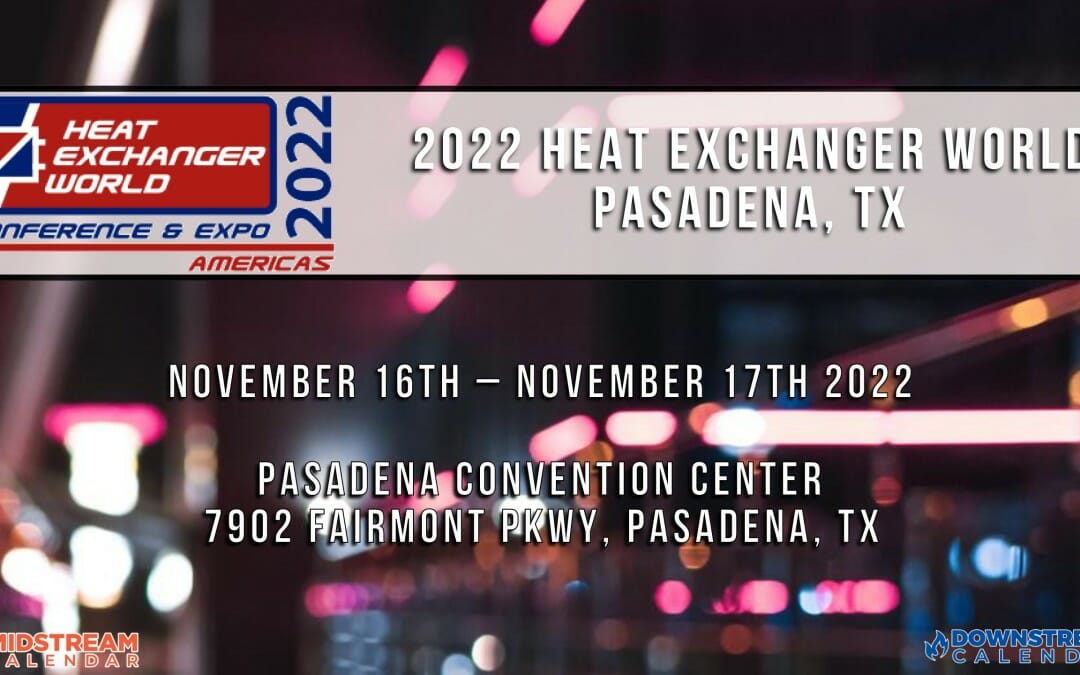 Register Now for Heat Exchanger World 2022 Nov 16, 17 – Pasadena, TX