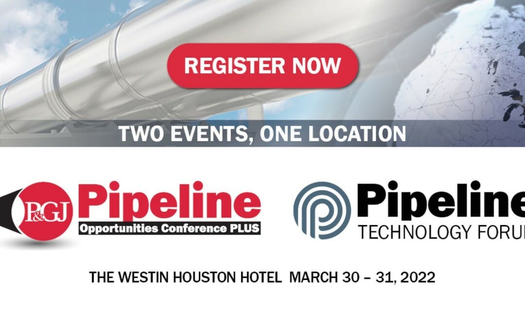 Register Now for Pipeline Opportunities Conference PLUS Pipeline Technology Forum – Houston