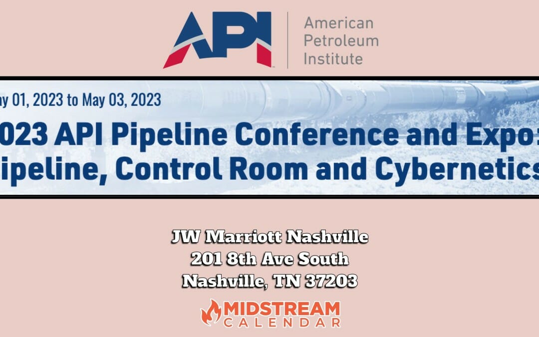 Register Now for the 2023 API Pipeline Conference and Expo: Pipeline, Control Room and Cybernetics May 01, 2023 to May 03, 2023 – Nashville