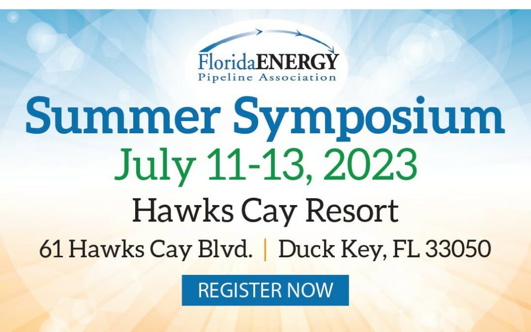 Register Now for the 2023 Florida Energy Pipeliner Association FEPA Summer Symposium July 11-13, 2023