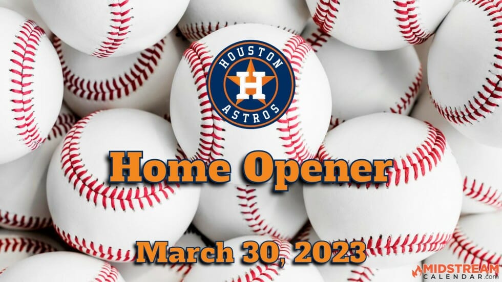 Houston Astros Opening Day 2023 is March 30, 2023 Midstream Calendar