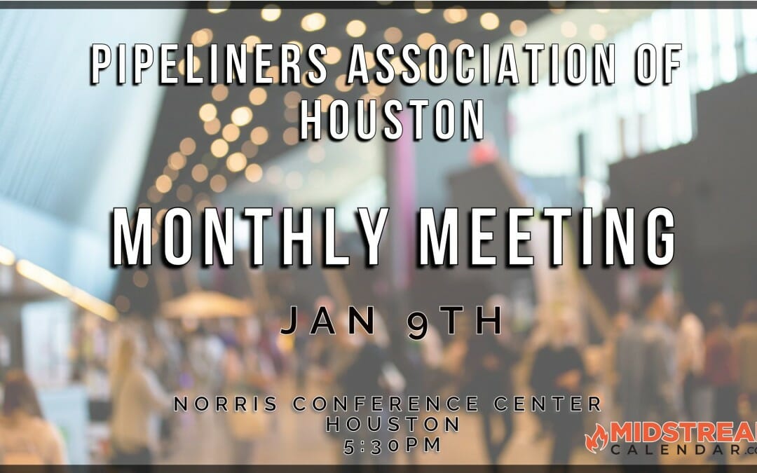 Pipeliners Association of Houston January 2023 Monthly Business Meeting “PHMSA Update” – Jan 9th – Houston