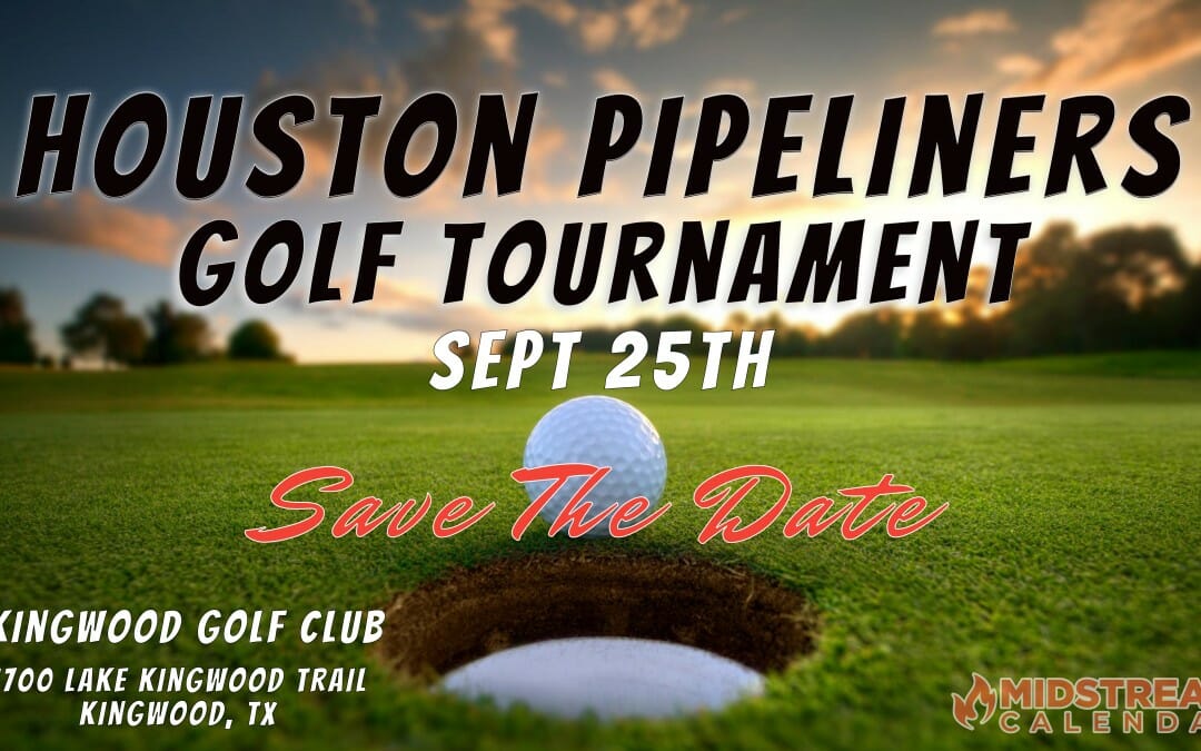 SAVE THE DATE: Houston Pipeliners Fall Golf Tournament Sept 25, 2023 – Kingwood Golf Club