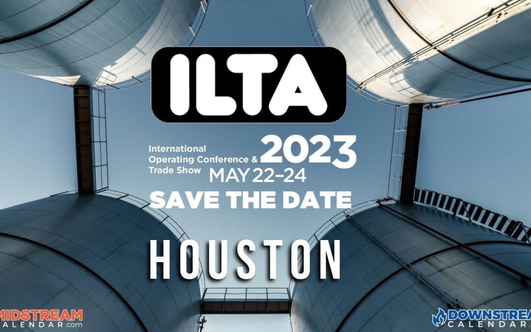 Register Now for the 2023 International Liquids and Terminals Association (ILTA) Conference & Trade Show May 22-24 – Houston