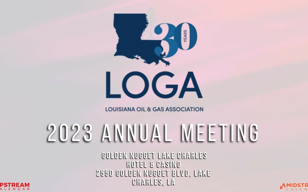Registration Closed (limited onsite avail) LOGA Louisiana Oil and Gas 2023 Annual Meeting Feb 27 & Feb 28 – Lake Charles