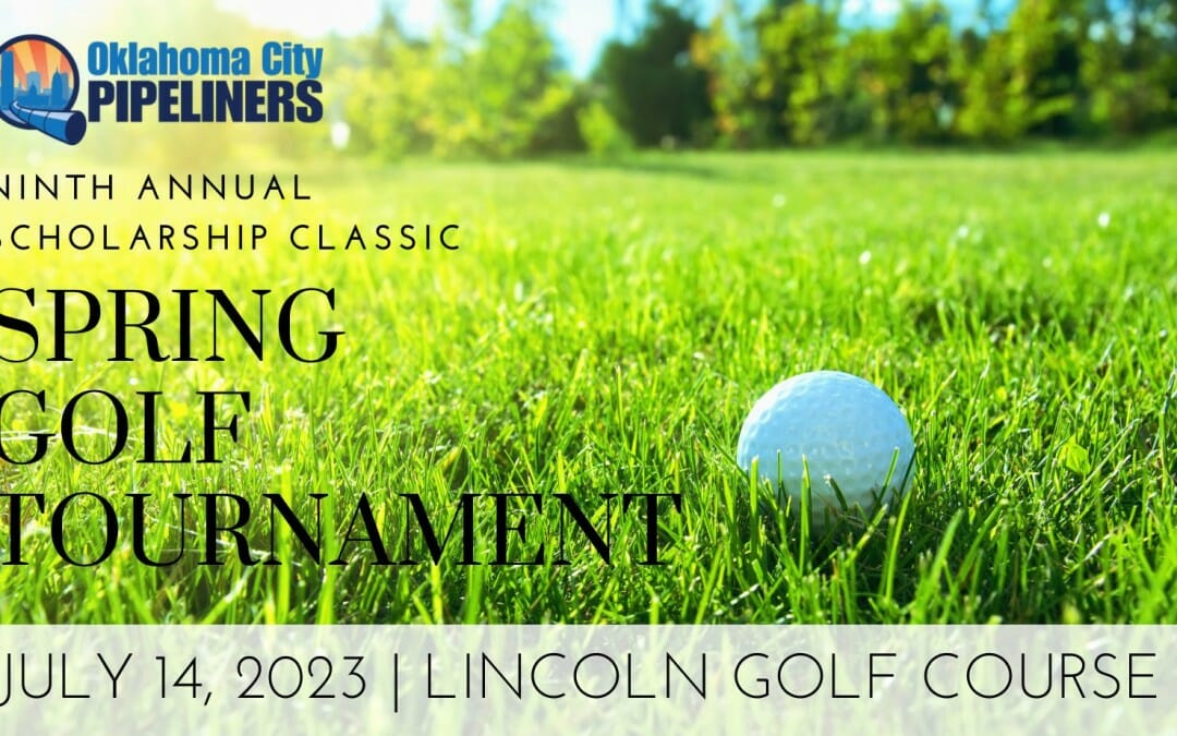 Register Now for the OKC Pipeliners Association 2023 Spring Golf Tournament July 14 – OKC