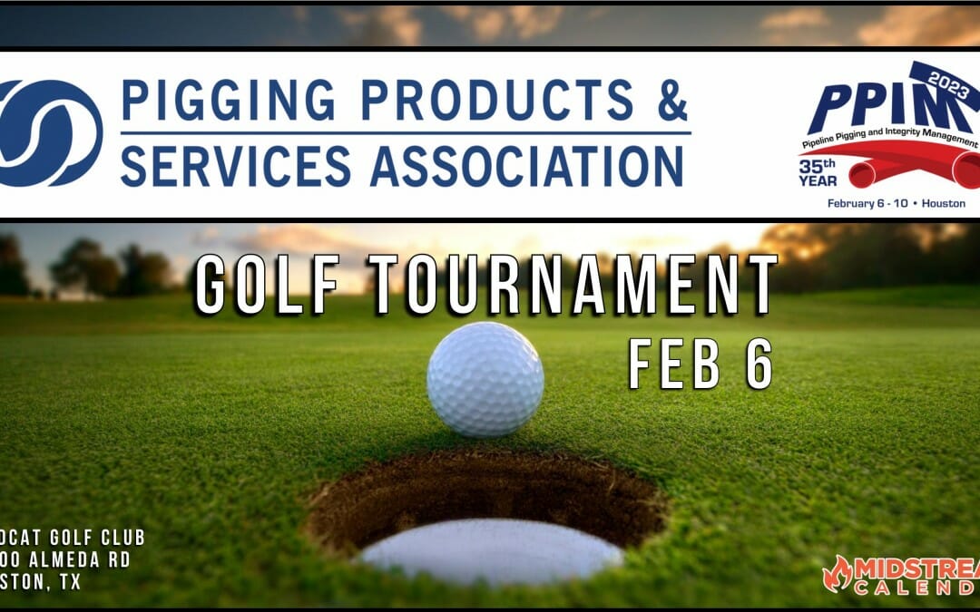 Register NOW for the Pipeline Pigging Products PPSA & Services Association PPIM Annual Golf Tournament Feb 6, 2023 – Houston