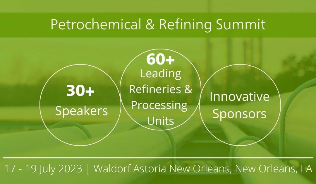 Register Now for the Petrochemical & Refining Summit by Marcus Evans Events July 17-19, 2023 – New Orleans