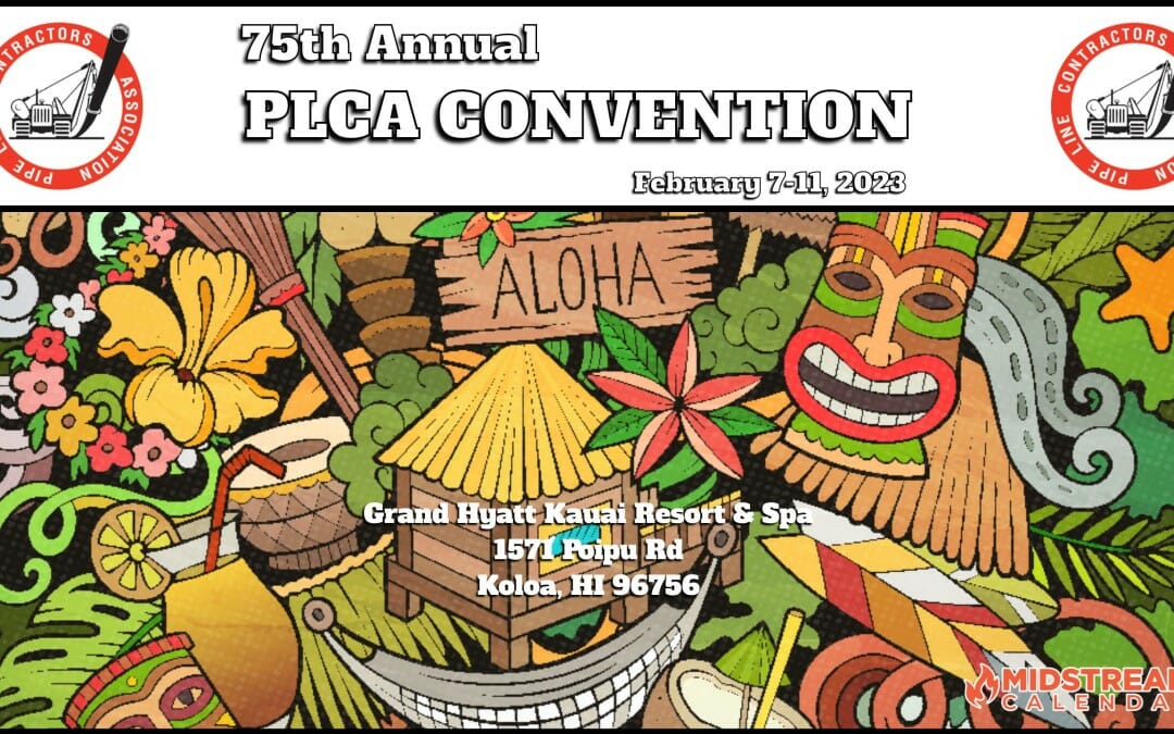 Register Now for the The 75th Annual Pipe Line Contractors Association Convention February 7-11, 2023 – Hawaii