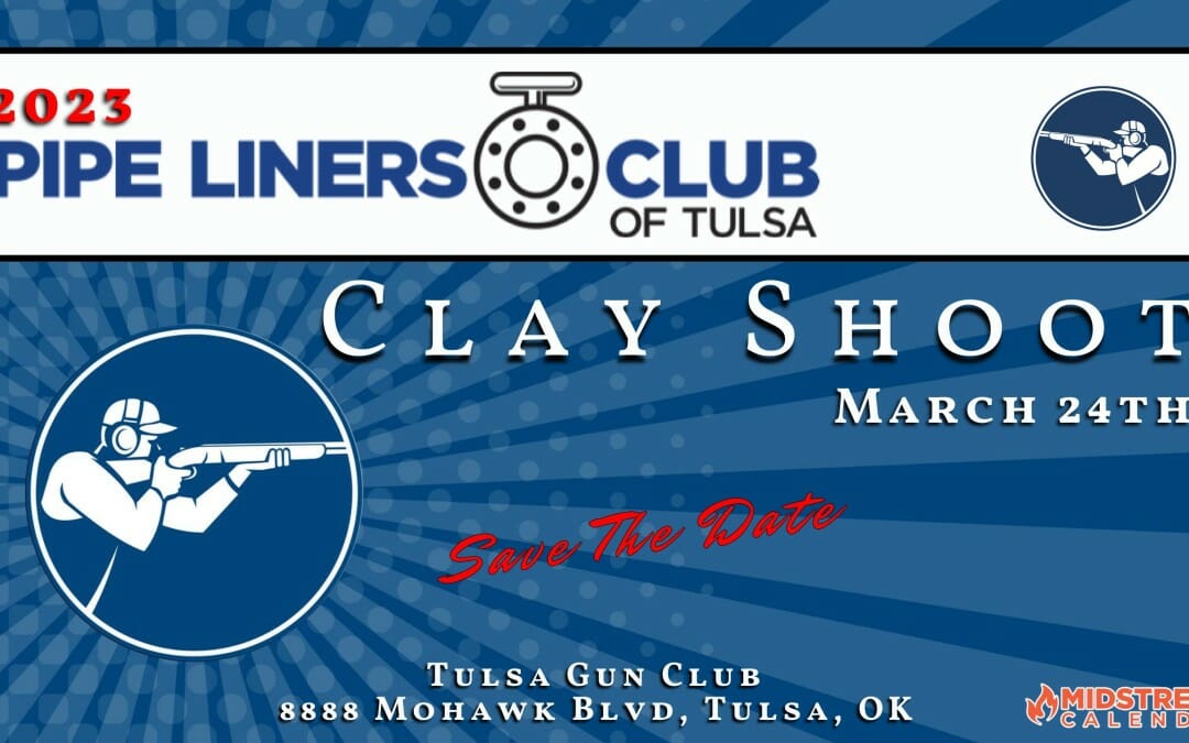 2023 Pipe Liners Club of Tulsa Clay Shoot March 24 – Tulsa