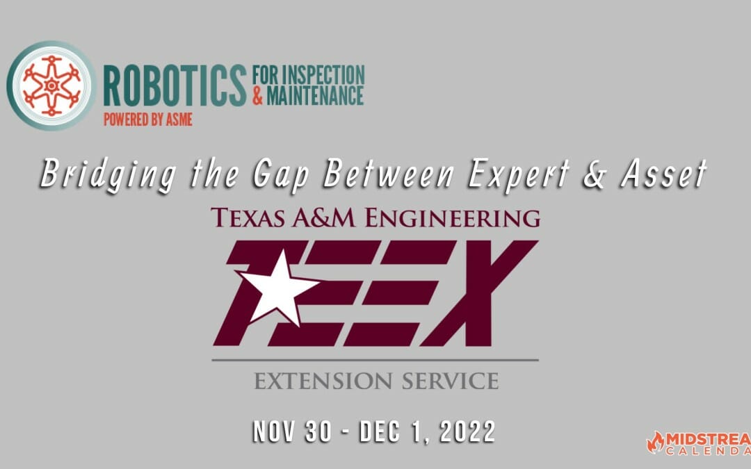 2022 Robotics for Inspection & Maintenance Summit Nov 30 – Dec 1 – Texas A&M