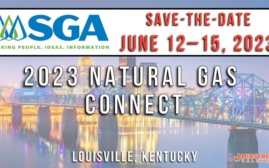 2023 Southern Gas Association(SGA Conference) Natural Gas Connect June 12–15, 2023 – Louisville, Kentucky