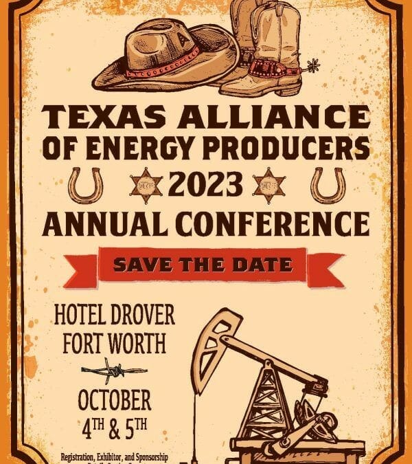 Register Now for the 2023 Texas Alliance of Energy Producers Annual Conference 10/4-10/5 – Fort Worth