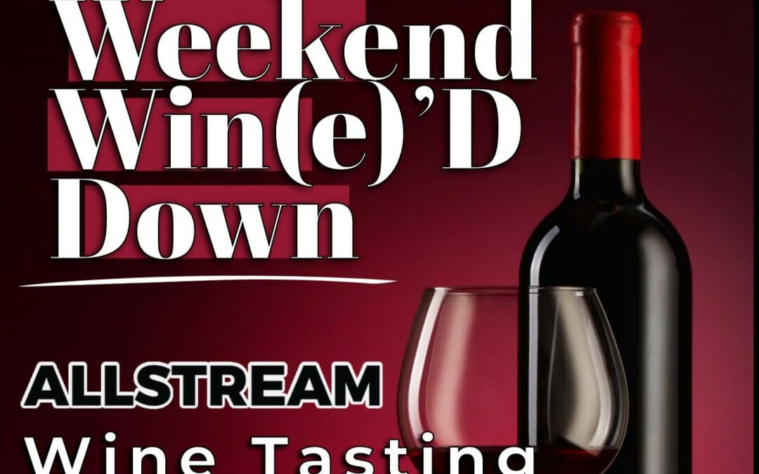 Weekend WIN(e)’D Down – VIP Executive Wine Tasting Event – Houston (Downtown) – Allstream Energy Partners