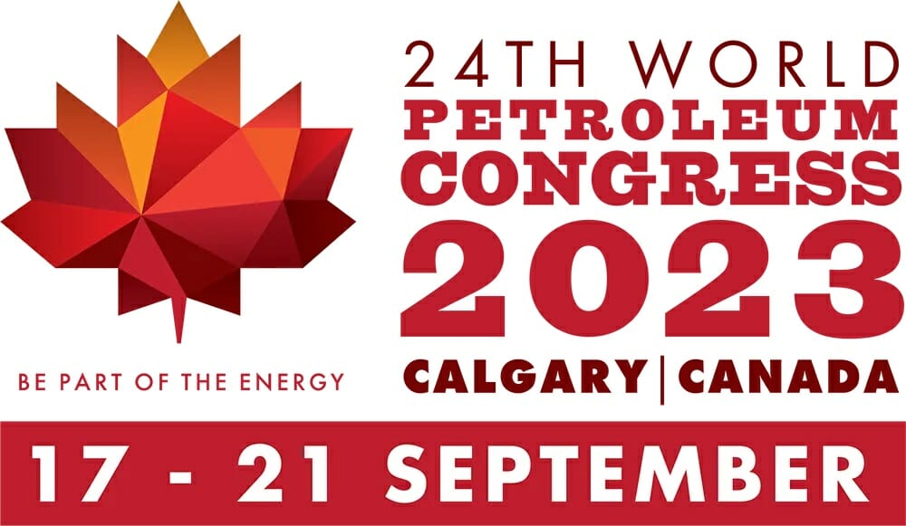 The 24th World Petroleum Congress 2023 on Sept 17th-21st “Energy Transition: The Path to Net Zero” – Calgary, Canada