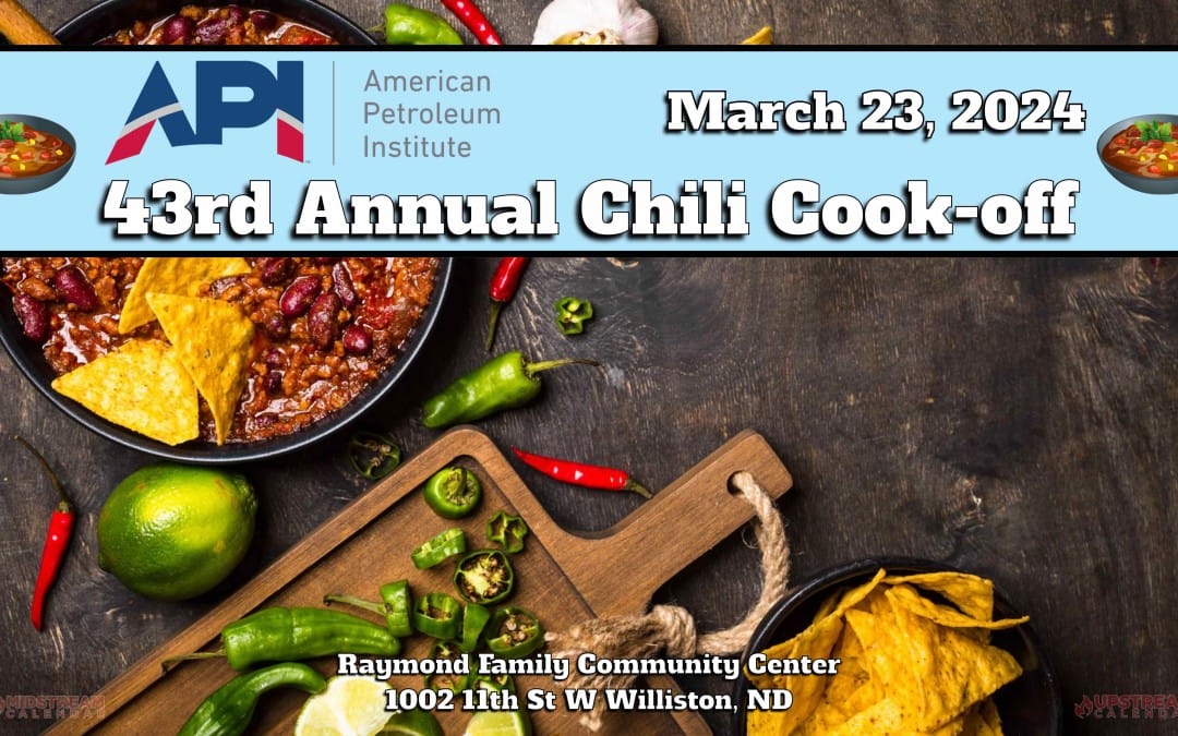 Register Now for the American Petroleum Institute API Williston Basin Chapter 43rd Annual Chili Cookoff March 23, 2024 – Williston, ND
