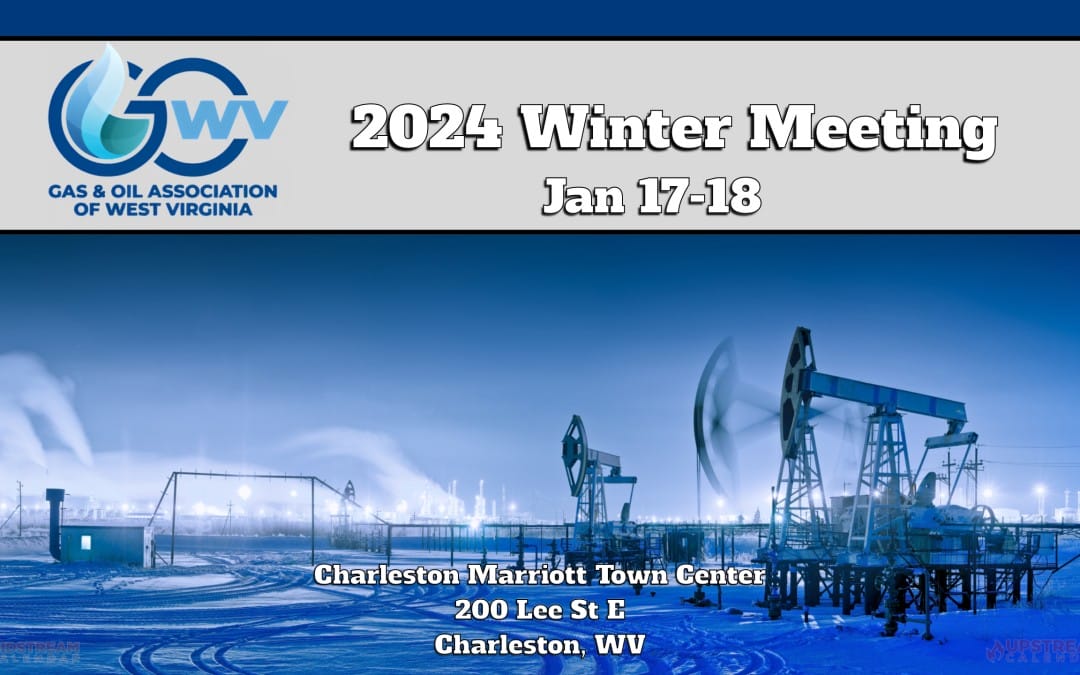 Register Now for the Gas & Oil  Association of West Virginia 2024 Winter Meeting January 17-18, 2024 – Charleston, WV