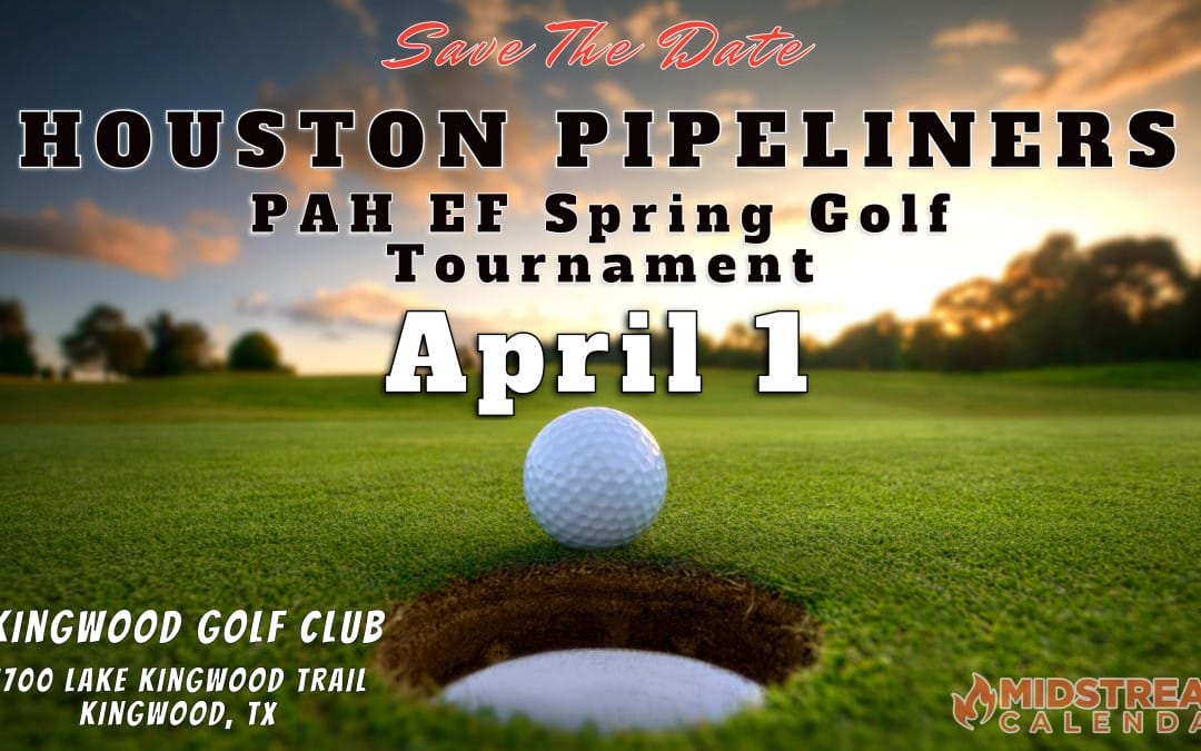 Save The Date for the Pipeliners Association of Houston Educational Fund Spring Golf Tournament 4/1 – Houston Pipeliners Events