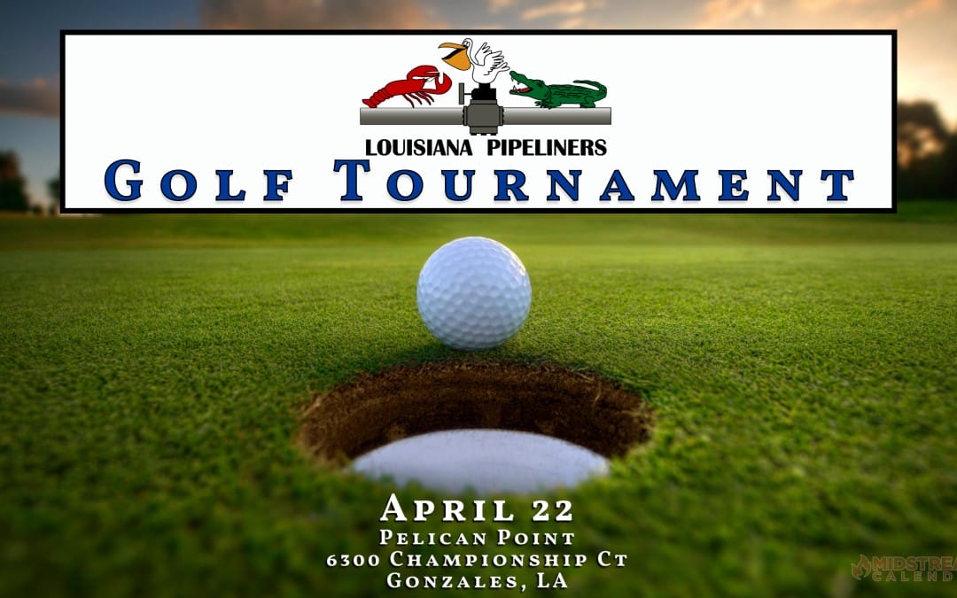 Register Now for the Louisiana Pipeliners Association Golf Tournament April 22, 2024 – Gonzales, LA