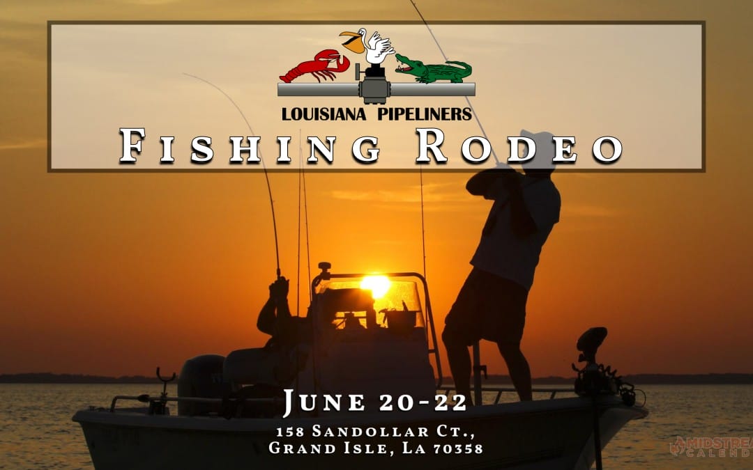 Register Now for the Louisiana Pipeliners Fishing Rodeo Fishing Tournament June 20-June 22 – Grand Isle, LA