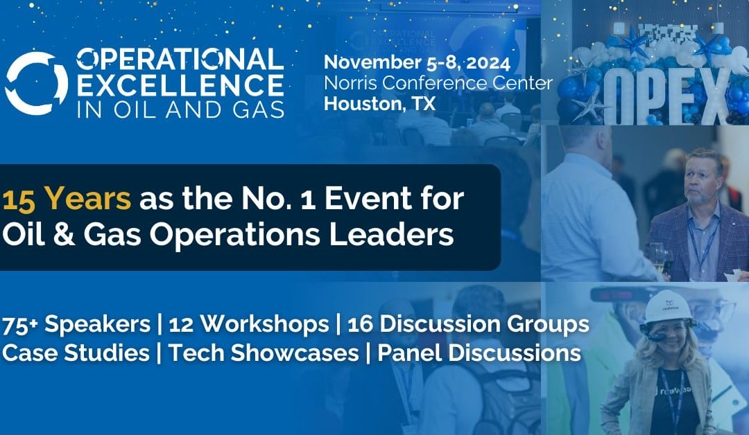 Register Now for the Operational Excellence in Oil and Gas Summit November 5-8, 2024