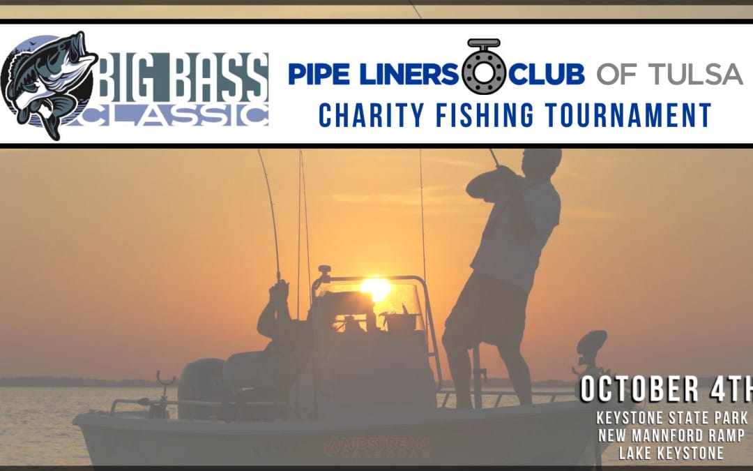 Pipe Liners Club of Tulsa Big Bass Classic October 4, 2024 – Mannford, OK