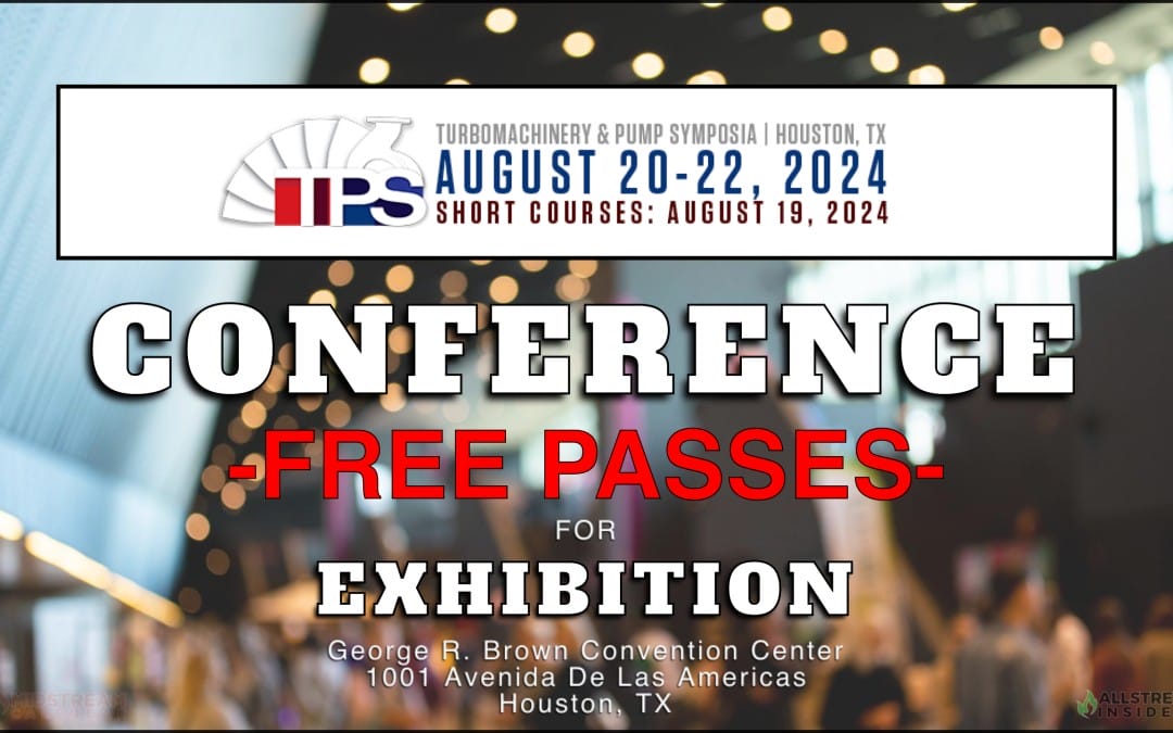 FREE PASSES: Turbomachinery and Pump Symposia August 19 – August 22, 2024 – Houston