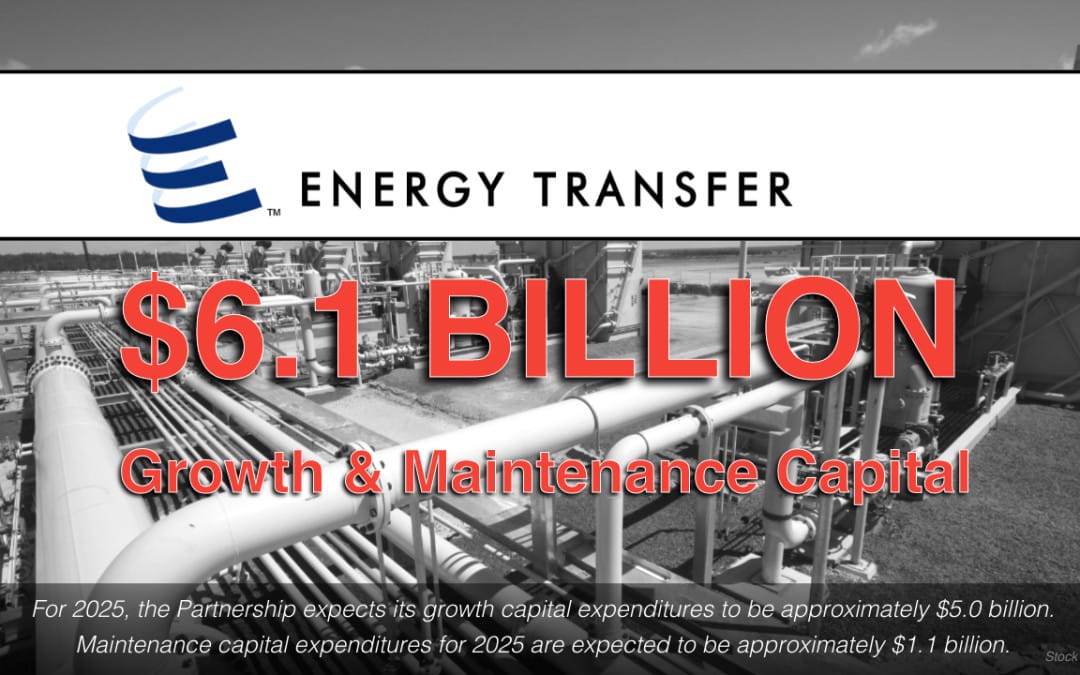 Energy Transfer announces approx $5 Billion in CAPEX and $1.1 Billion in Maintenance capital