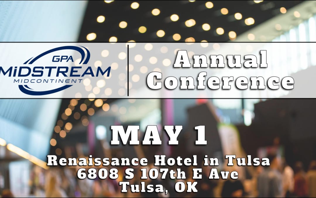 Register now for the GPA Midstream Midcontinent -Annual conference May 1 – Tulsa, OK