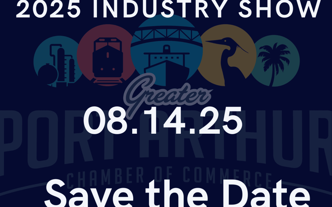 Register now for the Port Arthur Chamber of Commerce Industry Trade Show  August 14 2025 – Port Arthur, TX