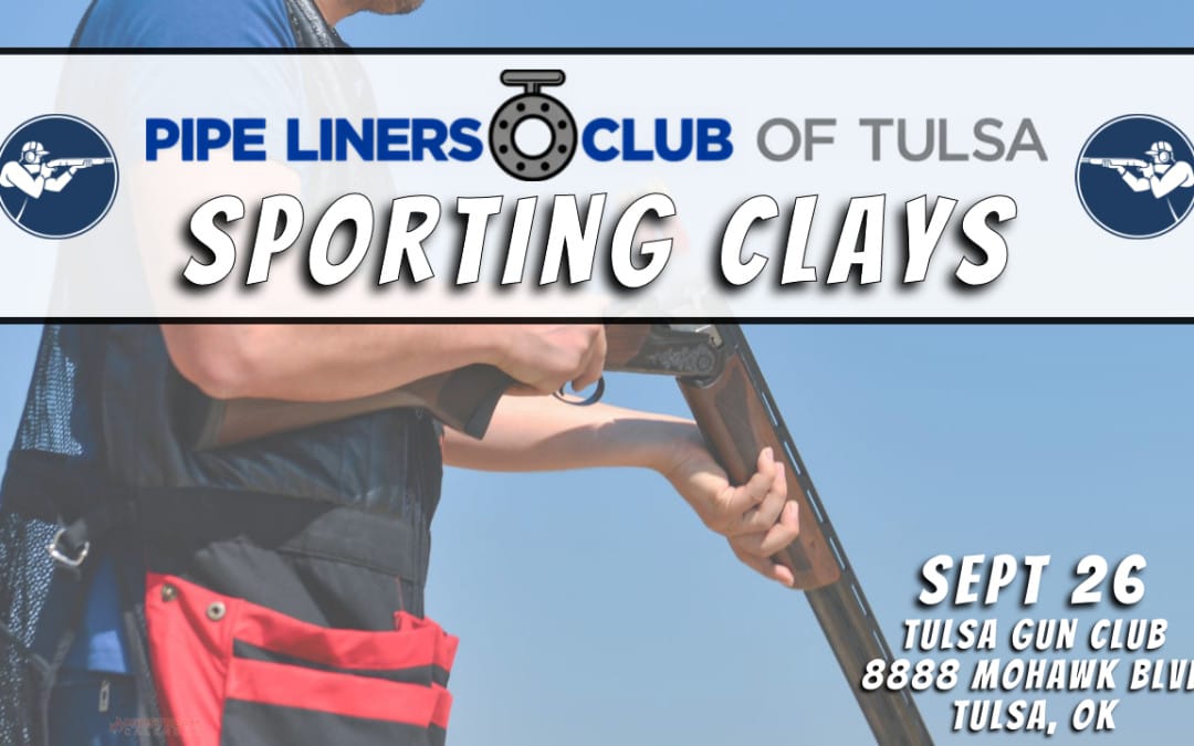 Save The Date for Pipe Liners Club of Tulsa Fall Clay Shoot September 26, 2025 – Tulsa