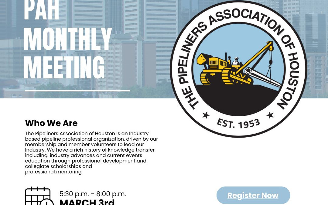 Register now for The Pipeliners Association of Houston Monthly Meeting March 3, 2025 – Houston