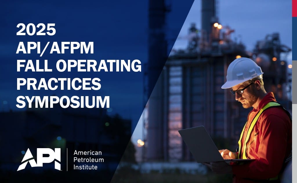 Register Now for the 2026 API/AFPM Fall Operating Practices Symposium – November 11, 2026 – New Orleans