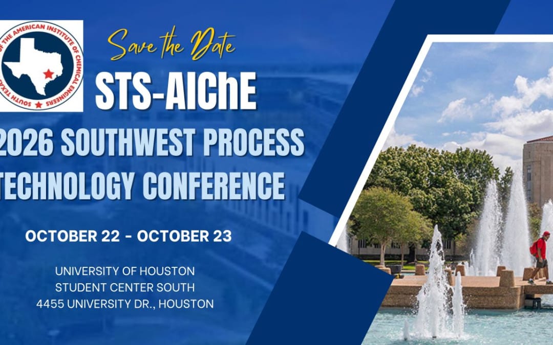 Register Now for the South Texas Section of the American Institute of Chemical Engineers 2026 STS-AIChE Southwest Process Technology Conference – Oct. 22, 2026 – Houston, TX