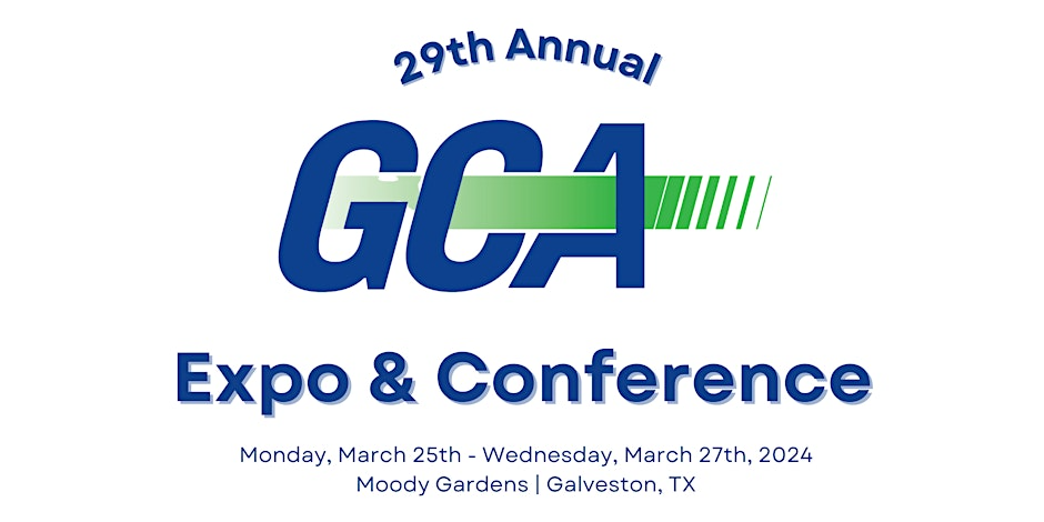 Register now for the 29th Annual Gas Compressor Association – GCA Expo & Conference March 25 – March 27 – Galveston
