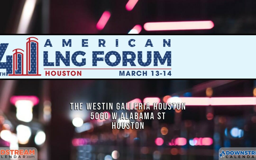 4th American LNG Forum March 13, 14 – Houston