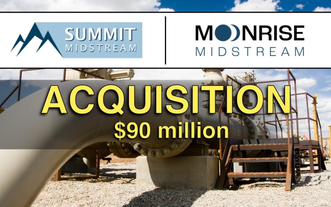 $90Million Acquisition: Summit Midstream Corporation Announces the Acquisition of Moonrise Midstream and Provides DJ Basin Operational Update