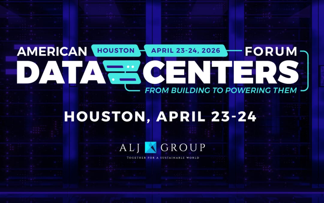 Register Now for the ALJ Group American Data Centers Forum – April 23 – April 24, 2026 – Houston, TX
