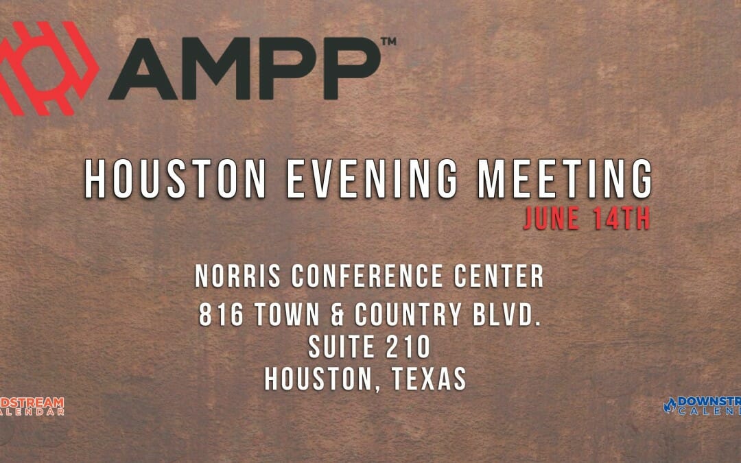 Register Here for the AMPP Houston Evening Meeting June 14th – Houston