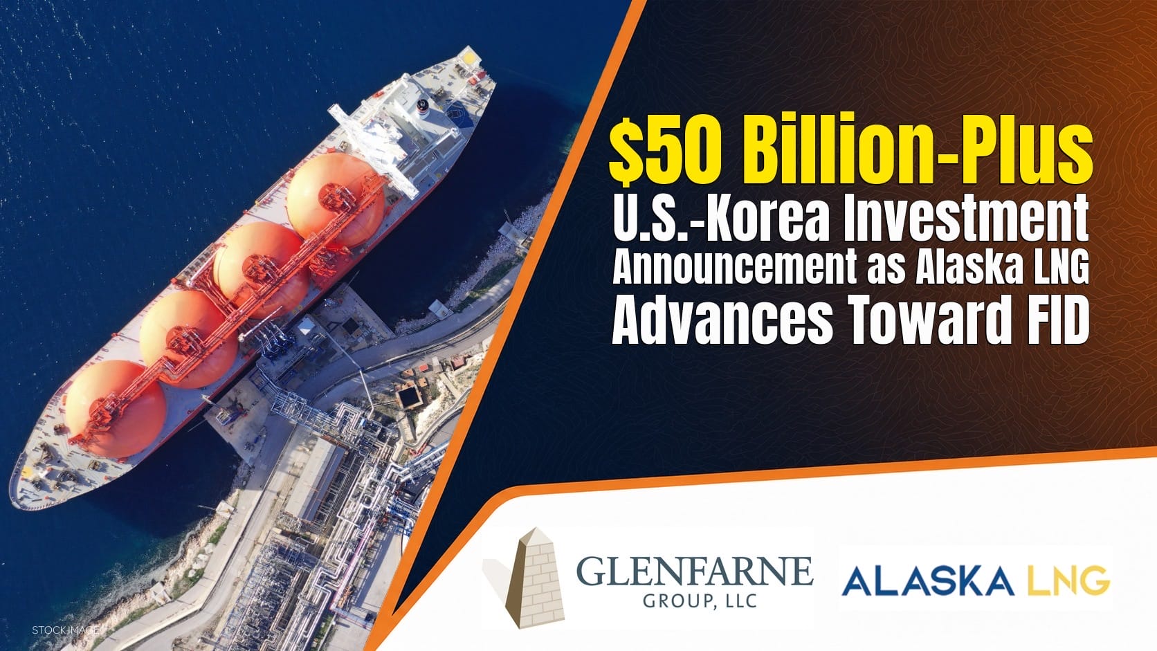 Glenfarne Cites $50 Billion-Plus U.S.–Korea Investment Announcement as Alaska LNG Advances Toward FID