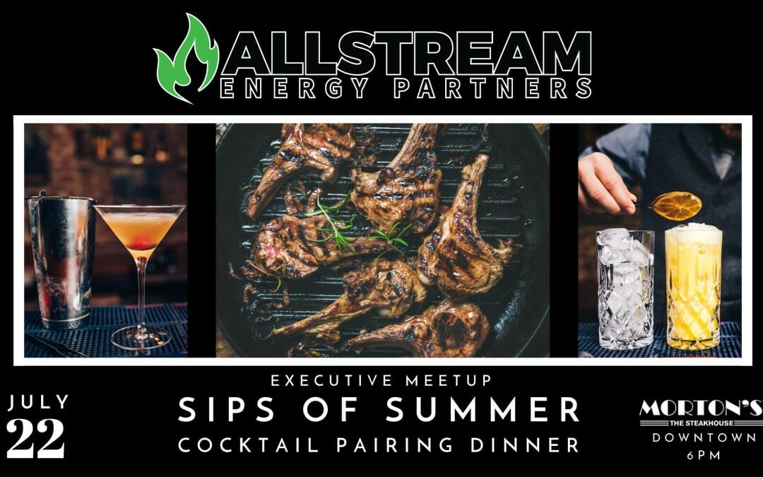 VIP Executive Meetup “Sips Of Summer” Cocktail Pairing Dinner presented by Allstream Energy Partners July 22 – Houston