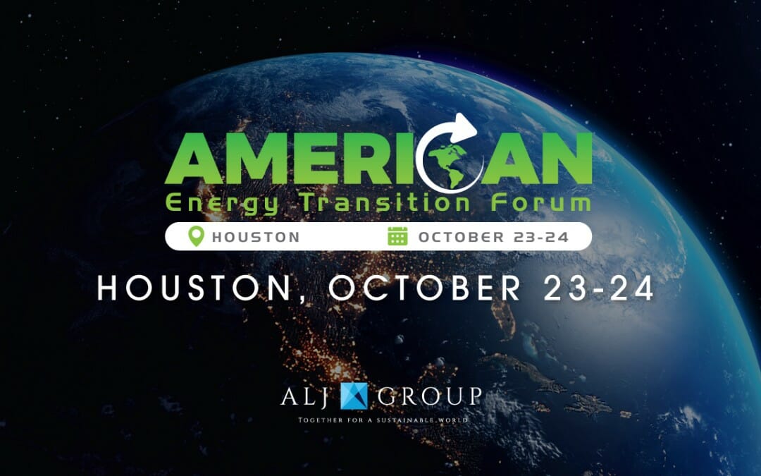 Register Now for the 2023 Energy Transition Forum by ALJ Group 10/23-10/24 – Houston