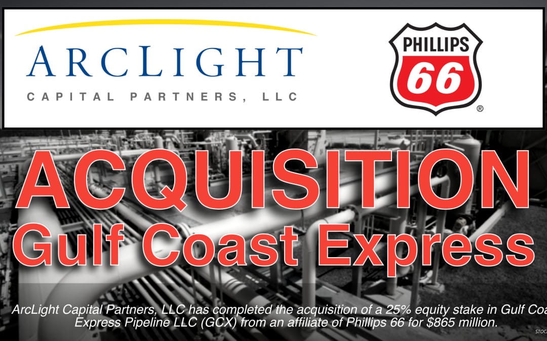 ArcLight Acquires $865 Million Gulf Coast Pipeline Stake from Phillips 66