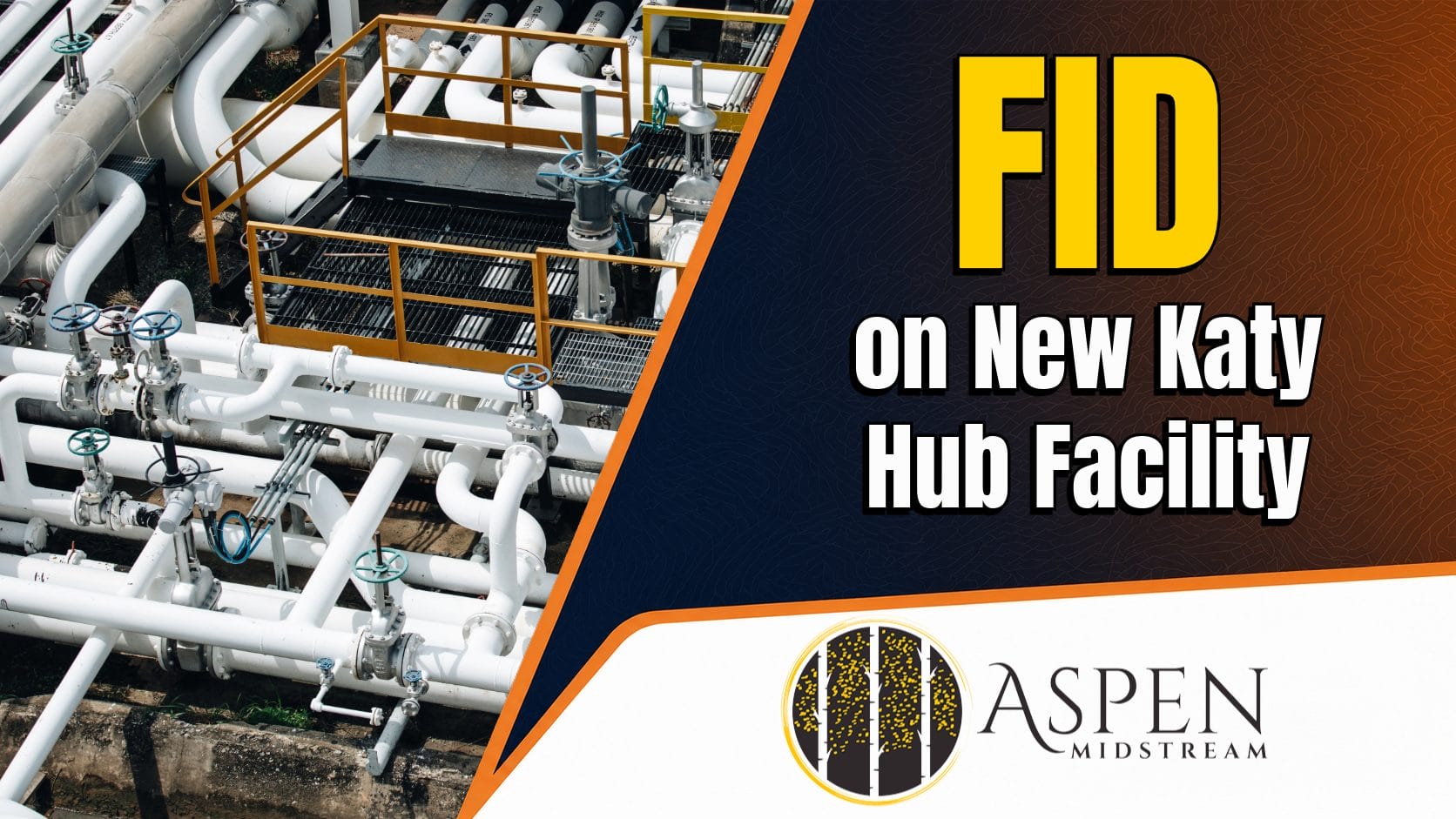 Aspen Midstream Announces Final Investment Decision on New Katy Hub Facility, Enhancing Connectivity to Growing Gulf Coast Demand Markets Midstream News and Events