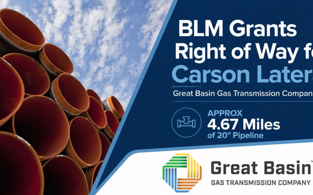 BLM issues Decision for 2026 Great Basin Pipeline Expansion – Granting Right-Of-Way Carson Lateral