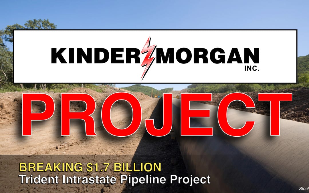 Kinder Morgan Announces $1.7 billion Trident Intrastate Pipeline Project