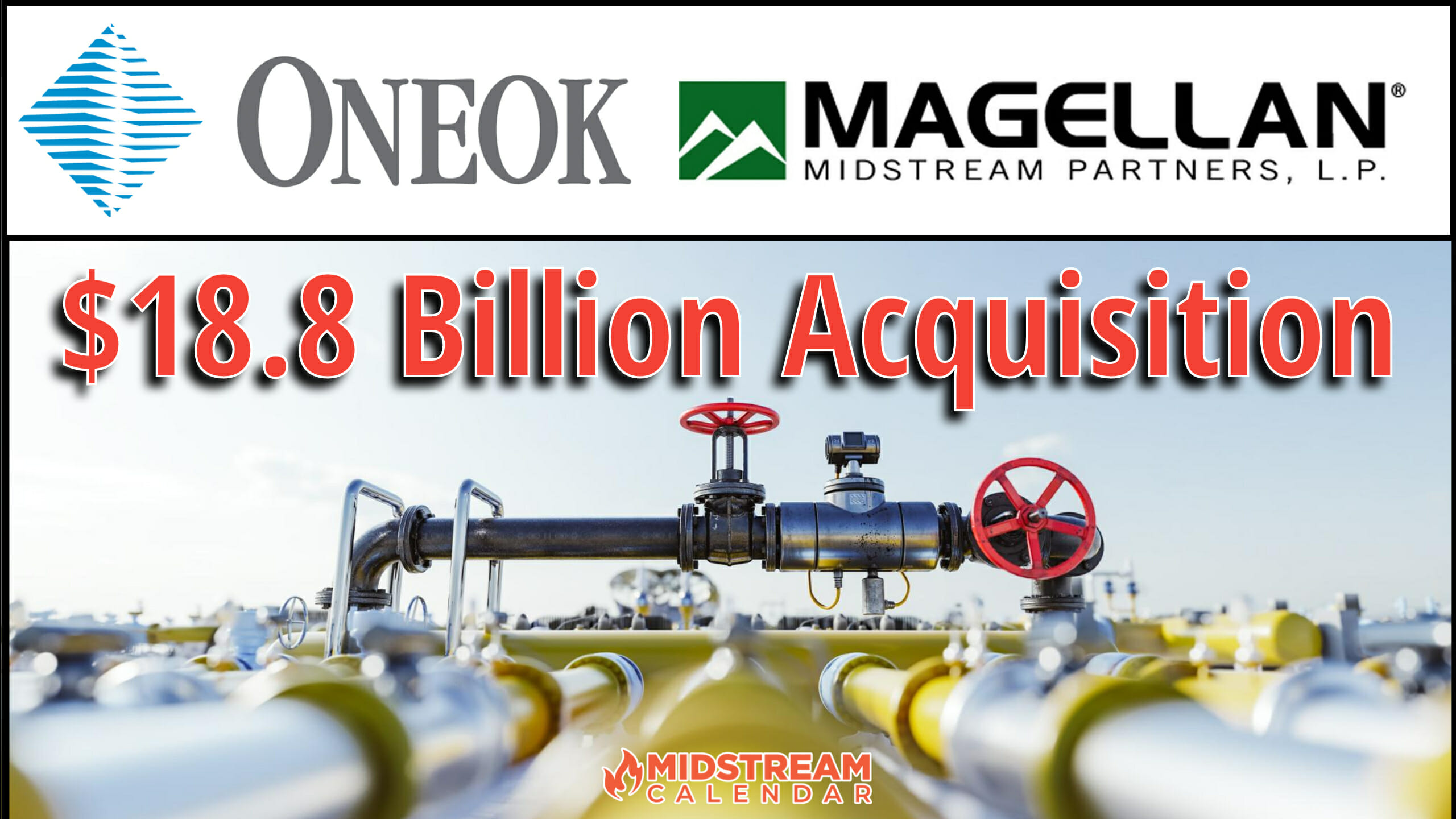 BREAKING NEWS: $18.8 Billion Acquisition : May 14th - ONEOK to Acquire Magellan  Midstream Partners in a Transaction Valued at $18.8 Billion - Midstream  Calendar