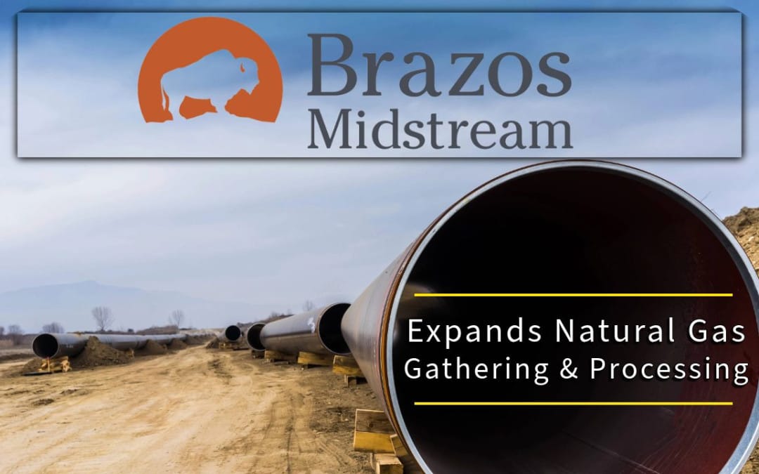 Brazos Midstream Significantly Expands Midland Basin Natural Gas Gathering and Processing System